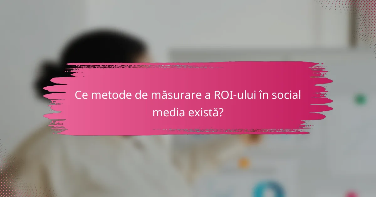 Ce metode de măsurare a ROI-ului în social media există?