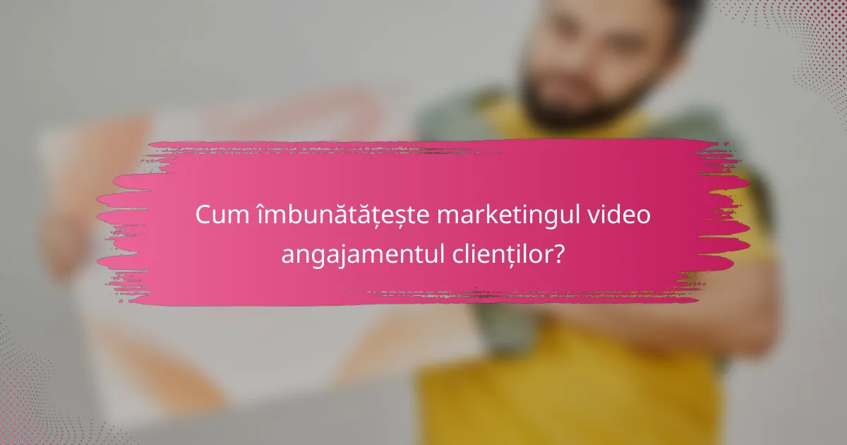 Cum îmbunătățește marketingul video angajamentul clienților?
